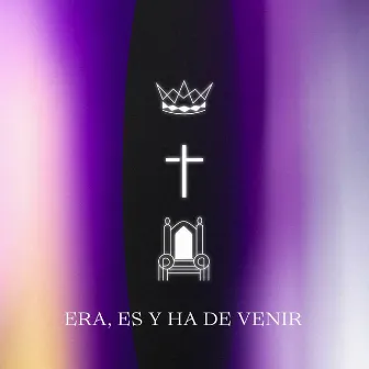 Era, Es y Ha de Venir by MiSion Música