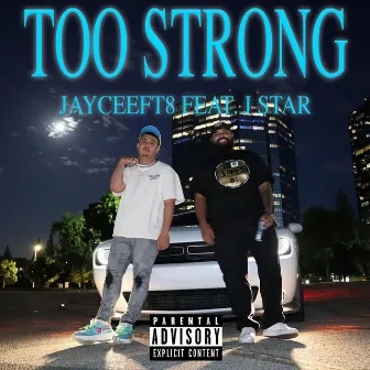 Too Strong by JayCeeft8