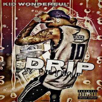 Drip by Kid Wonderful