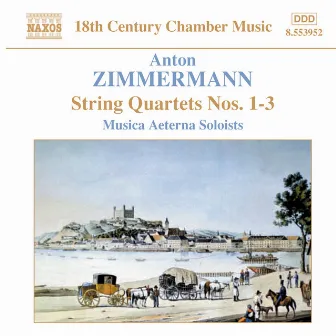 Zimmermann, A: String Quartets Nos. 1-3 by Anton Zimmermann