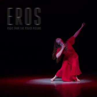 Eros (Music from the Motion Picture) by Паша Гудвин