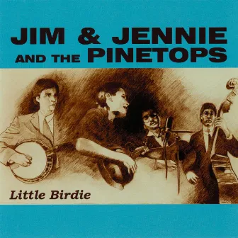 Little Birdie by Jim and Jennie and the Pinetops