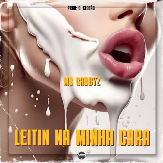 LEITIN NA MINHA CARA by MC GABBYZ