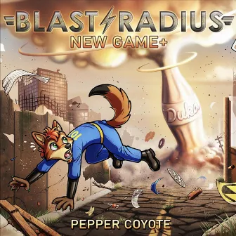 Blast Radius: New Game+ by Pepper Coyote