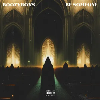 BE SOMEONE by BOOZYBOYS