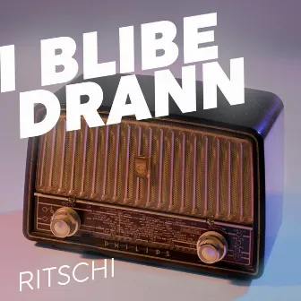 I blibe drann by Ritschi