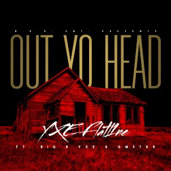 Out Yo Head by Big B YXE