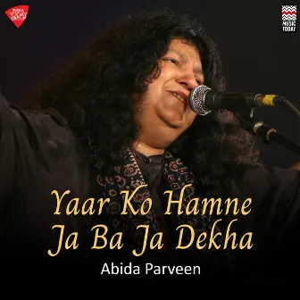 Yaar Ko Hamne Ja Ba Ja Dekha by Abida Parveen