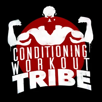 Conditioning Workout Tribe by Unknown Artist