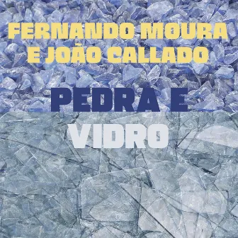 Pedra e Vidro by João Callado