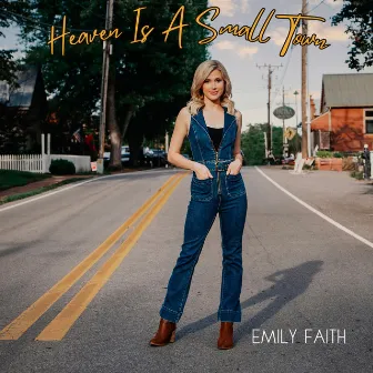 Heaven Is a Small Town by Emily Faith