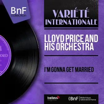 I'm Gonna Get Married (Mono Version) by Lloyd Price and His Orchestra