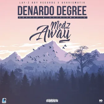 Medz Away by Denardo Degree