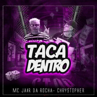 Taca Dentro by Chrystopher