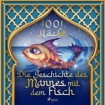 Die Geschichte des Mannes mit dem Fisch by Märchen aus 1001 Nacht