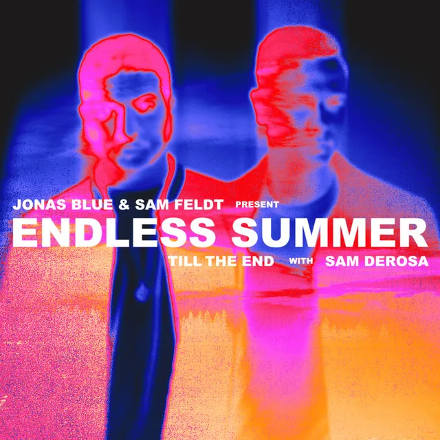 Till The End - Jonas Blue & Sam Feldt Present Endless Summer