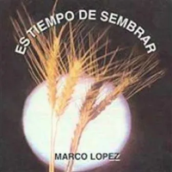 Es Tiempo de Sembrar by Marco López