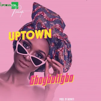 Gbogbotigbo by Uptown