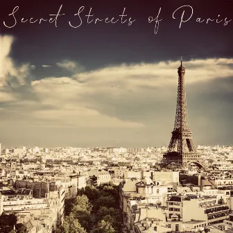 Secret Streets of Paris – Brilliant Jazz Music Collection with French Vibes for Relaxation, Date or Party by Everyday Jazz Academy