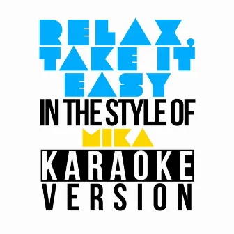 Relax, Take It Easy (In the Style of Mika) [Karaoke Version] - Single by Karaoke - Ameritz