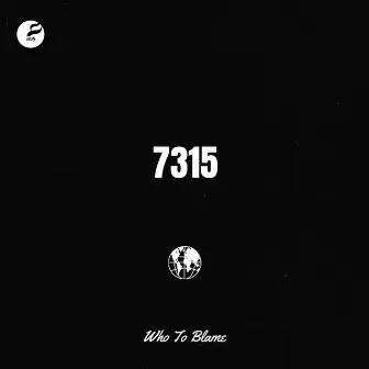 7315 by Who To Blame