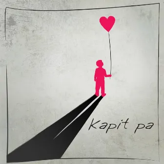 Kapit Pa by Pusakalye