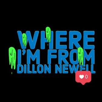 Where I'm From by Dillon Newell