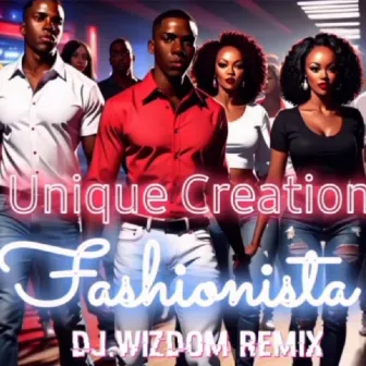 Fashionista (DJ.Wizdom Remix) by Unique Creation