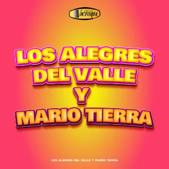 Los Alegres del Valle y Mario Tierra by Mario Tierra