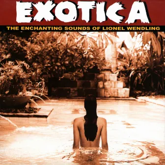 Exotica by Lionel Wendling