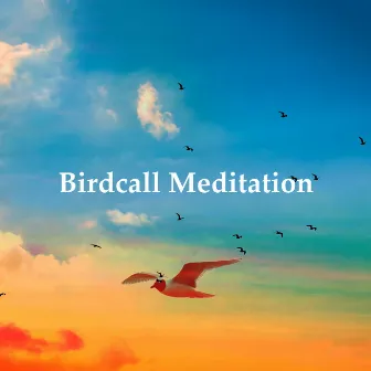 Birdcall Meditation by Rettenmaier