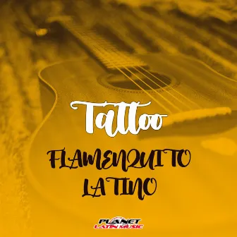 Tattoo (Rumba Mix) by Flamenquito Latino