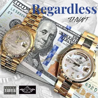 Regardless by T.Hunt