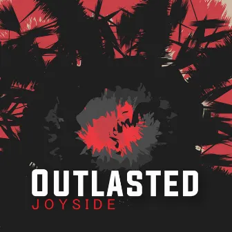 Outlasted by Joyside