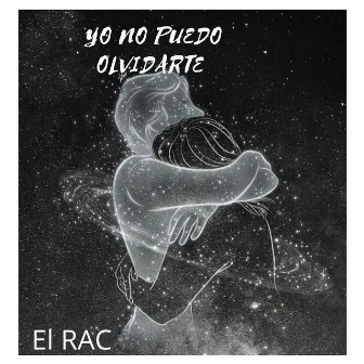 Yo No Puedo Olvidarte by EL RAC