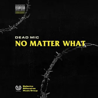 No Matter What by Dead Mic