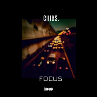 Focus by Chibs