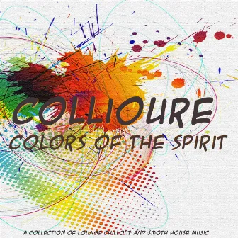 Colors of the Spirit by Collioure