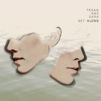 Get Along by Tegan and Sara