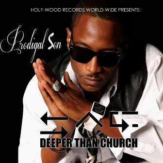 Deeper Than Church by Prodigal Son