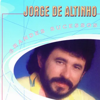 Grandes Sucessos - Jorge De Altinho by Jorge De Altinho