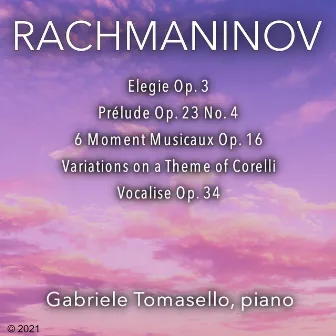 Rachmaninov: Elegie Op. 3 - Prelude, Op. 23 No. 4 - Six Moments Musicaux, Op. 16 - Corelli Variations - Vocalise, Op. 34 by Gabriele Tomasello