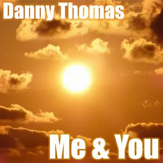 Me & You by Danny Thomas