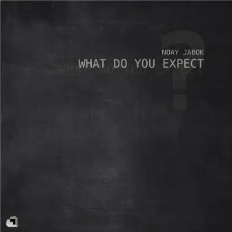 What Do You Expect by Noay Jabok