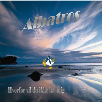 Hvorfor vil du ikke ha' mig by Albatros