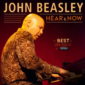 Hear and Now: The Best of John Beasley on Resonance by John Beasley