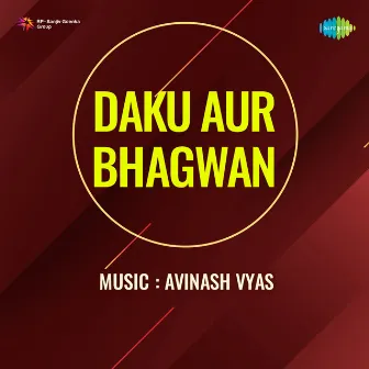 Daku Aur Bhagwan (Original Motion Picture Soundtrack) by Bharat Vyas