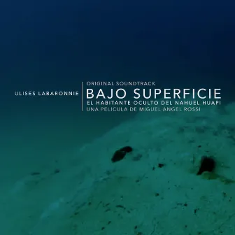 Bajo Superficie Original Motion Picture Soundtrack by Ulises Labaronnie