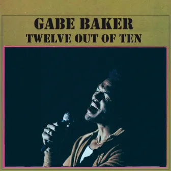 Twelve Out of Ten by Gabe Baker