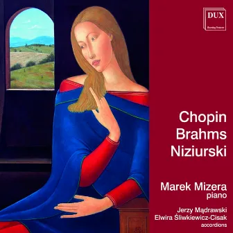 Chopin, Brahms & Niziurski: Pieces for Piano by Marek Mizera